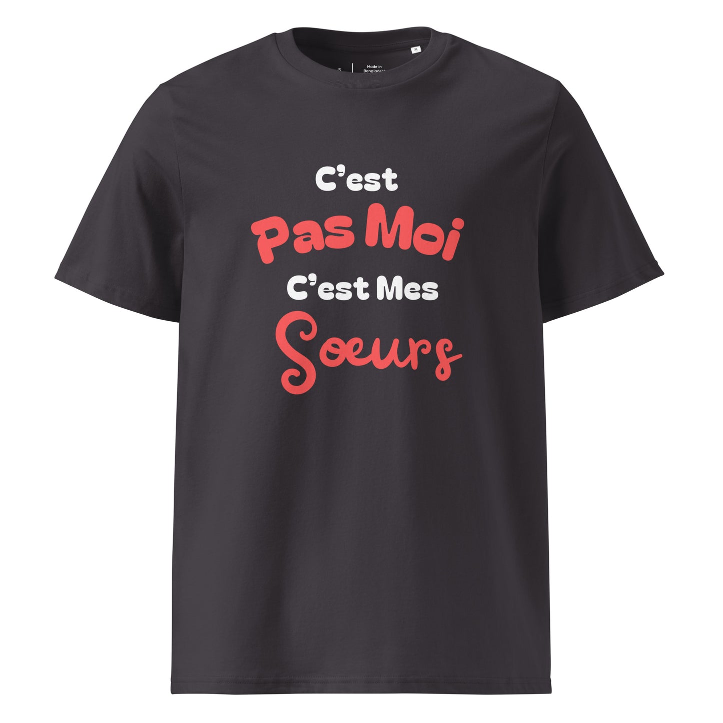 T-shirt anthracite col rond manche courte 100% coton bio avec inscription "C'est pas moi, c'est Mes Sœurs"