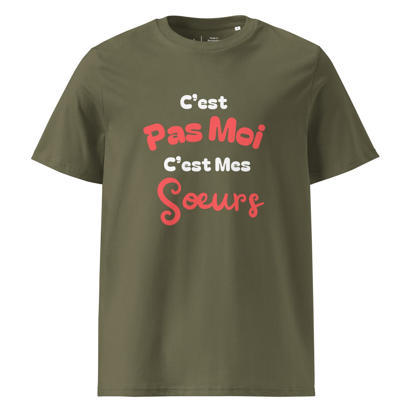 T-shirt kaki col rond manche courte 100% coton bio avec inscription "C'est pas moi, c'est Mes Sœurs"