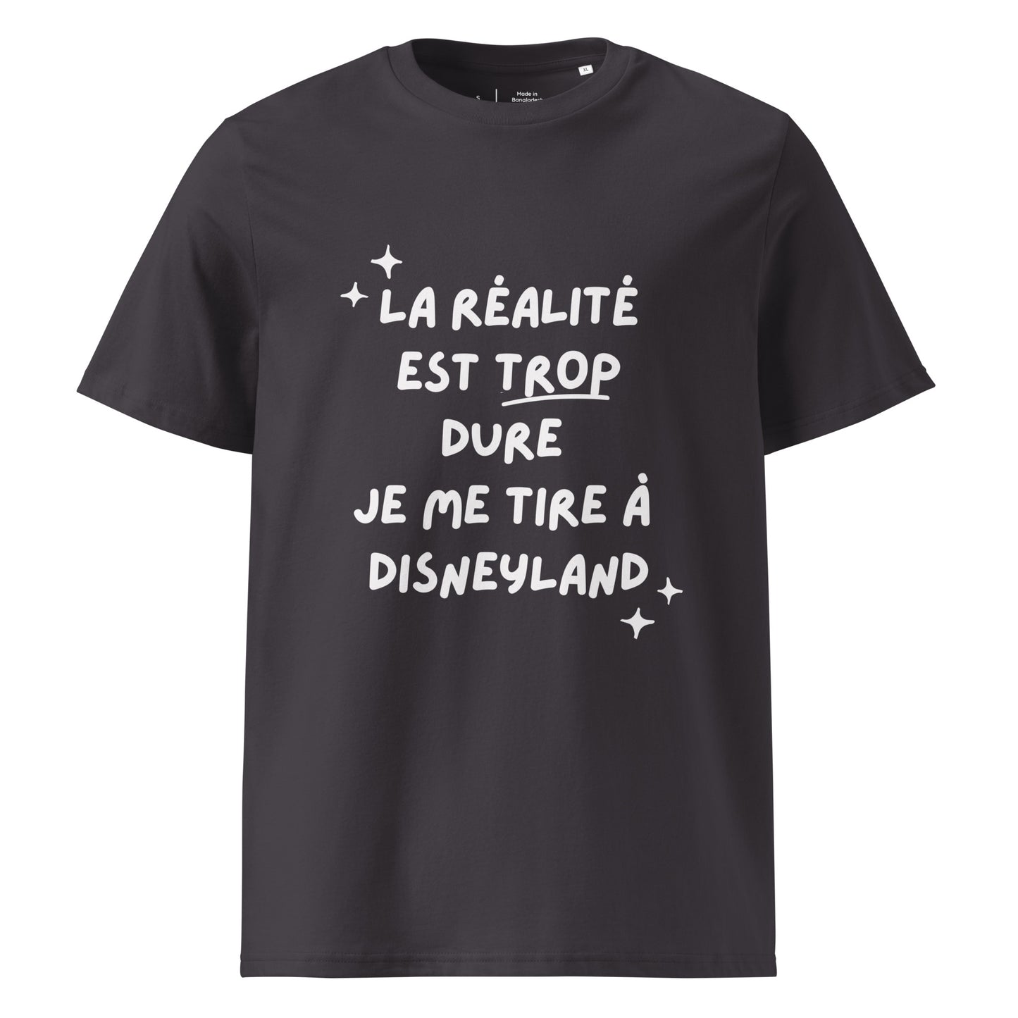 t-shirt anthracite encolure ronde manche courte en 100% coton bio avec inscription La réalité est trop dure je me tire à disneyland 
