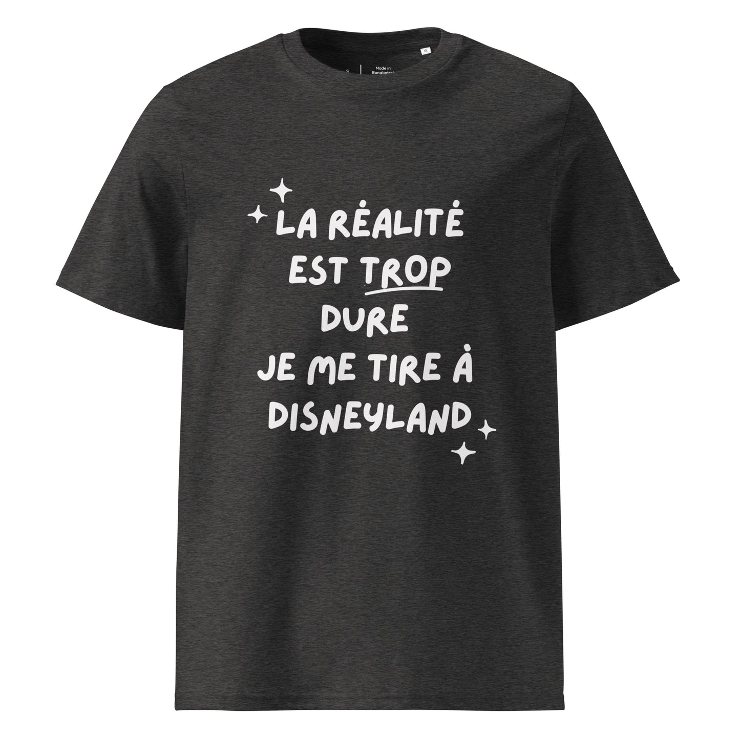 t-shirt gris foncé encolure ronde manche courte en 100% coton bio avec inscription La réalité est trop dure je me tire à disneyland