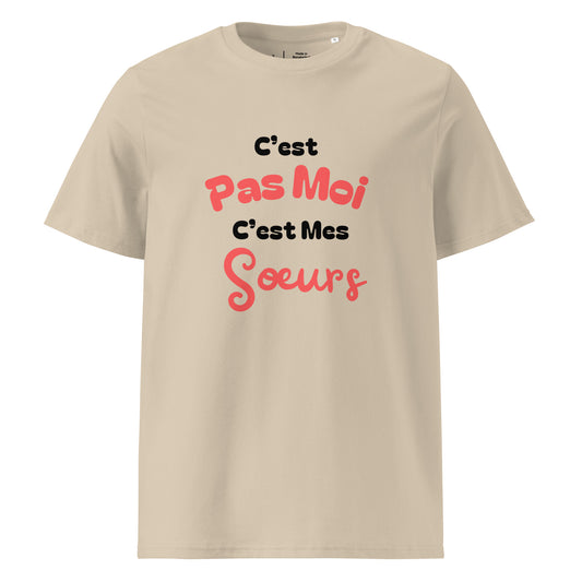 T-shirt beige col rond manche courte 100% coton bio avec inscription "C'est pas moi, c'est Mes Sœurs"