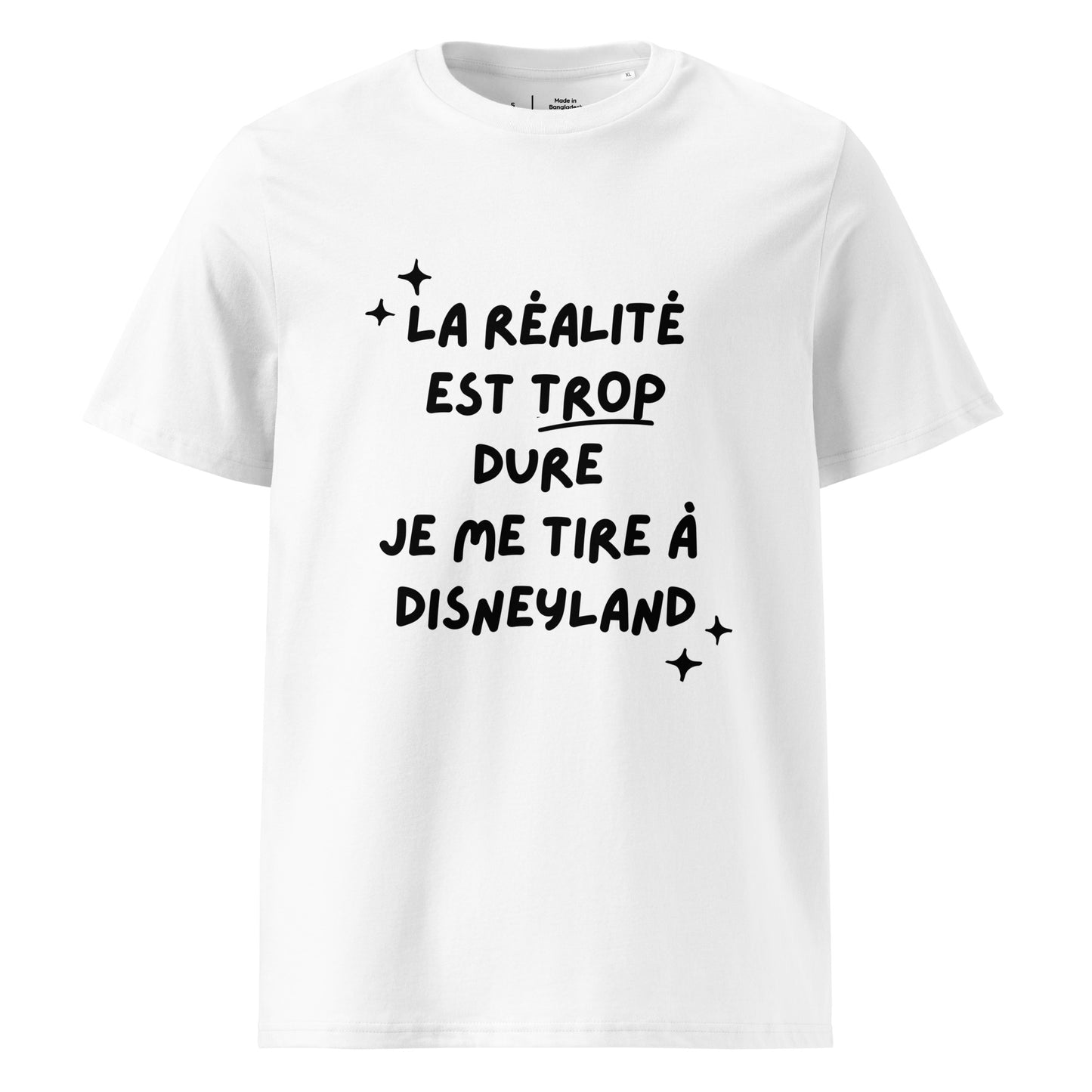 t-shirt blanc encolure ronde manche courte en 100% coton bio  avec inscription La réalité est trop dure je me tire à disneyland